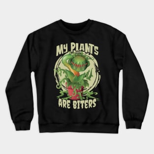 My Plants are Biters - Venus Fly Trap Carnivorous Plant Crewneck Sweatshirt